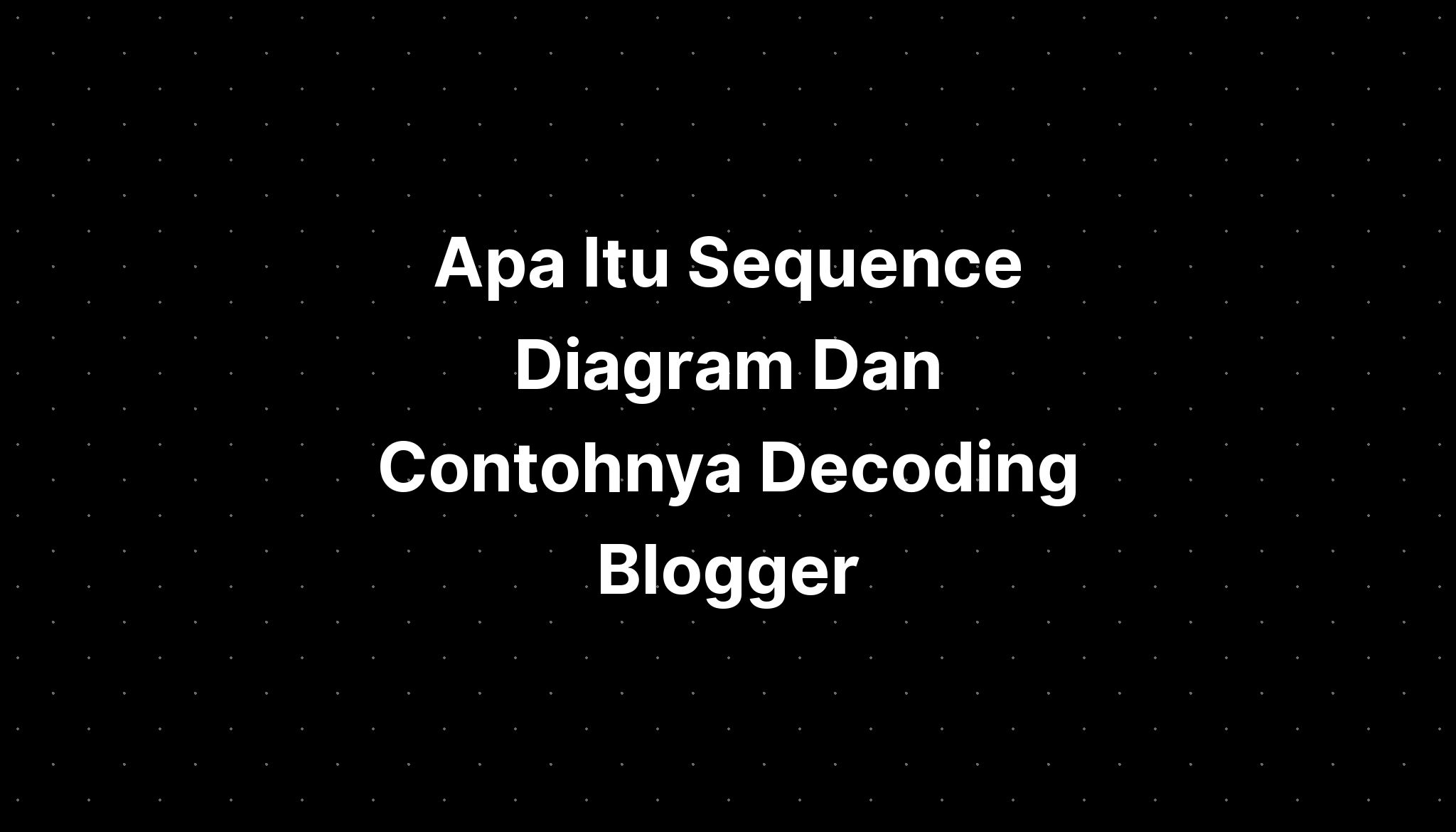 Apa Itu Sequence Diagram Dan Contohnya Decoding Blogtruyen Itto - IMAGESEE